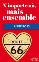 Couverture du livre « N'importe où, mais ensemble » de Anne Rossi aux éditions Hqn