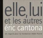 Couverture du livre « Elle, lui et les autres ; un regard pour la fondation Abbé Pierre » de Eric Cantona aux éditions Lethielleux