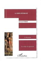 Couverture du livre « Le corps destabilise » de Sylvain Ferez aux éditions L'harmattan