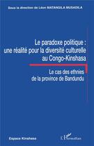 Couverture du livre « Le paradoxe politique : une réalité pour la diversité culturelle au congo-kinshasa » de Léon Matangila Musadila aux éditions L'harmattan