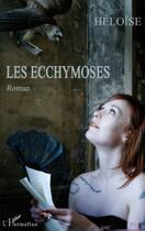 Couverture du livre « Les ecchymoses » de Heloise aux éditions Editions L'harmattan