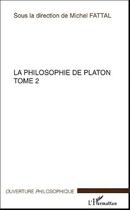 Couverture du livre « La philosophie de Platon Tome 2 » de Michel Fattal aux éditions Editions L'harmattan