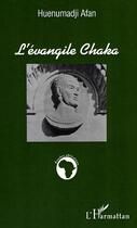 Couverture du livre « L'evangile chaka » de Huenumadji Afan aux éditions Editions L'harmattan