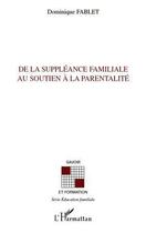 Couverture du livre « De la suppléance familiale au soutien à la parentalité » de Dominique Fablet aux éditions L'harmattan