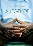 Couverture du livre « La légende » de Claude Henri Becsangele aux éditions Amalthee