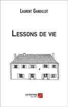 Couverture du livre « Lessons de vie » de Laurent Gandillot aux éditions Editions Du Net