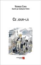 Couverture du livre « Ce jour-là » de Veronique Camia aux éditions Editions Du Net