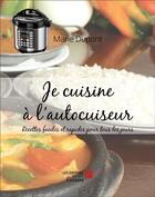 Couverture du livre « Je cuisine à l'autocuiseur : Recettes faciles et rapides pour tous les jours » de Marie Dupont aux éditions Editions Du Net