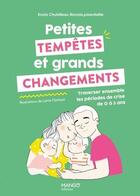 Couverture du livre « Petites tempêtes et grands changements : Traverser ensemble les périodes de crise de 0 à 3 ans » de Enola Chubilleau et Lorrie Clerbaut aux éditions Mango