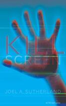 Couverture du livre « Kill screen » de Joel A. Sutherland aux éditions Editions Actes Sud