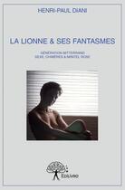 Couverture du livre « La lionne & ses fantasmes » de Henri-Paul Diani aux éditions Edilivre