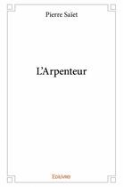 Couverture du livre « L'arpenteur » de Pierre Saiet aux éditions Edilivre