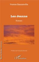 Couverture du livre « Les Jeanne » de Yvonne Dassonvilles aux éditions L'harmattan