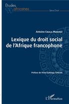 Couverture du livre « Lexique du droit social de l'Afrique francophone » de Cibala Mukendi A. aux éditions L'harmattan