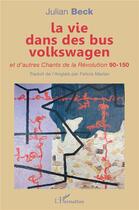 Couverture du livre « La vie dans des bus volkswagen - et d'autres chants de la revolution 90-150 » de Beck/Marian aux éditions L'harmattan