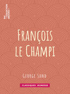 Couverture du livre « François le Champi » de George Sand aux éditions Bnf Collection Ebooks