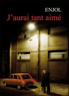 Couverture du livre « J'aurai tant aimé » de Enjol aux éditions Persee