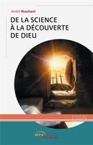 Couverture du livre « De la science à la découverte de Dieu » de Andre Mouhani aux éditions Jets D'encre
