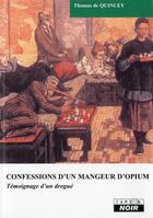 Couverture du livre « Confessions d'un mangeur d'opium ; témoignage d'un drogué » de Thomas De Quincey aux éditions Le Camion Blanc