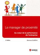 Couverture du livre « Le manager de proximité ; au coeur de la performance de l'entreprise » de Bertrand Dusehu aux éditions Gereso