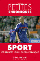 Couverture du livre « Petitepetites chroniques t.8 ; les grandes heures de sport français » de  aux éditions Chronique