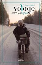 Couverture du livre « Voyage entre les lignes ; 15 000 kilomètres à vélo » de Romain Chautard aux éditions Editions Maia