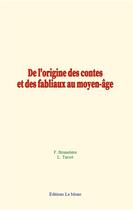 Couverture du livre « De l'origine des contes et des fabliaux au moyen-age » de Brunetiere/Tarsot aux éditions Le Mono