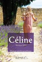 Couverture du livre « Celine » de Gras Monique aux éditions Saint Honore Editions