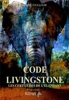 Couverture du livre « Code livingstone - les certitudes de l'elephant » de Philippe Fouillouse aux éditions Saint Honore Editions