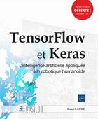 Couverture du livre « TensorFlow et Keras ; l'intelligence artificielle appliquée à la robotique humanoïde » de Henri Laude aux éditions Eni