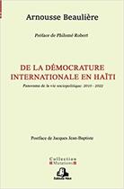 Couverture du livre « De la democrature internationale en haiti - panorama de la vie sociopolitique : 2010 - 2022 » de Beauliere Arnousse aux éditions Milot