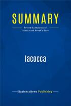 Couverture du livre « Summary: iacocca - review and analysis of iacocca and novak's book » de  aux éditions Business Book Summaries