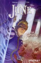 Couverture du livre « June t.2 ; le choix » de Manon Fargetton aux éditions Rageot Editeur