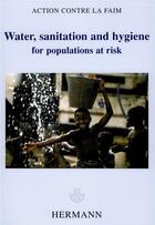 Couverture du livre « Water, sanitation and hygiene for populations at risk » de Action Contre La Fai aux éditions Hermann