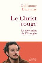 Couverture du livre « Le christ rouge : la révolution de l'évangile » de Guillaume Dezaunay aux éditions Salvator