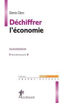 Couverture du livre « Déchiffrer l'économie (18e édition) » de Denis Clerc aux éditions La Decouverte
