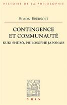 Couverture du livre « Contingence et communauté ; Kuki Shûzô, philosophe japonais » de Simon Ebersolt aux éditions Vrin