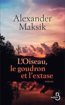 Couverture du livre « L'oiseau, le goudron et l'extase » de Alexander Maksik aux éditions Belfond