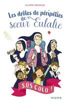 Couverture du livre « Les drôles de péripéties de Soeur Eulalie t.1 ; S.O.S colo ! » de Claire Renaud aux éditions Mame