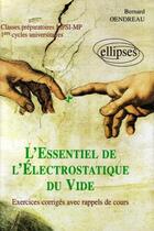 Couverture du livre « L'essentiel de l'electrostatique du vide » de Bernard Gendreau aux éditions Ellipses