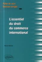 Couverture du livre « Lessentiel du droit du commerce international » de Pierre Alfredo aux éditions Ellipses