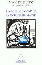 Couverture du livre « La science comme aventure humaine » de Perutz Max F. aux éditions Odile Jacob