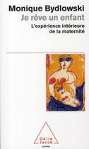 Couverture du livre « Je rêve un enfant » de Bydlowski-M aux éditions Odile Jacob