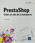 Couverture du livre « Prestashop ; créer un site de e-commerce » de Didier Mazier aux éditions Eni