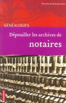 Couverture du livre « Dépouiller les archives de notaires » de Philippe De Montjouvent aux éditions Autrement