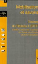 Couverture du livre « Mobilisation et savoirs - vol05 - travaux du reseau ilstef (institut lorrain des sciences du travail » de  aux éditions L'harmattan