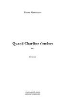Couverture du livre « Quand Charline s'endort ... » de Pierre Meremans aux éditions Le Manuscrit