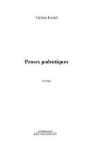 Couverture du livre « Proses poerotiques » de Mylene Koziel aux éditions Editions Le Manuscrit