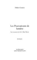 Couverture du livre « Les poursuivants de lumiere » de Didier Garnier aux éditions Editions Le Manuscrit