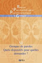 Couverture du livre « Rppg 50 - groupes de paroles. quels dispositifs pour quelles demandes? » de  aux éditions Eres